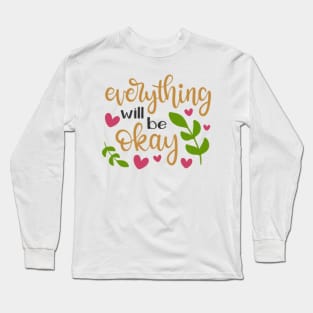 Everything will be ok Long Sleeve T-Shirt
